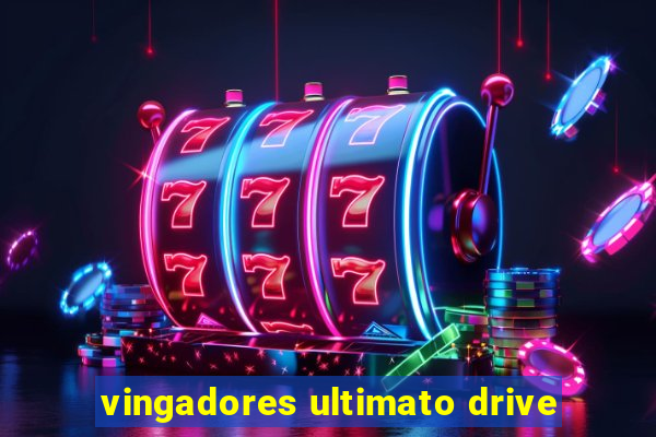 vingadores ultimato drive